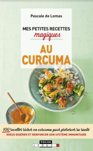 Mes petites recettes magiques au curcuma - Lomas Pascale de