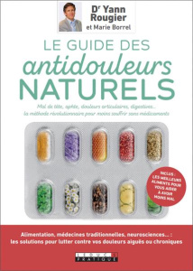 Le guide des antidouleurs naturels - Rougier Yann ; Borrel Marie