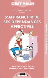 S'affranchir de ses dépendances affectives - Allain-Dupré Brigitte