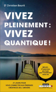 Vivez pleinement : vivez quantique ! 21 jours pour vous connecter aux énergies créatrices de l'Unive - Bourit Christian