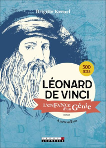 Léonard de Vinci. L'enfance d'un génie - Kernel Brigitte ; Pillet David