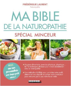 Ma bible de la naturopathie. Spécial minceur - Laurent Frédérique ; Kieffer Daniel