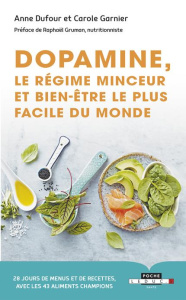 Dopamine, le régime minceur et bien-être le plus facile du monde - Garnier Carole ; Dufour Anne ; Gruman Raphaël