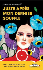 Juste après mon dernier souffle - Roumanoff Catherine