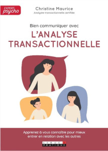 Transformer sa vie avec l'analyse transactionnelle - Maurice Christine