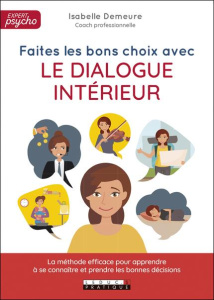 Faites les bon choix avec le dialogue intérieur - Demeure Isabelle ; Cailloux Geneviève ; Cauvin Pie