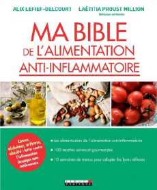 Ma bible de l'alimentation anti-inflammatoire - Proust-Millon Laëtitia ; Lefief-Delcourt Alix
