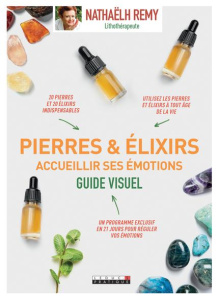 Pierres et élixirs. Accueillir ses émotions - Remy Nathaëlh