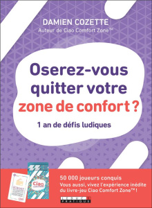 Oserez-vous quitter votre zone de confort ? 1 an de défis ludiques - Cozette Damien ; Pavan Emmanuelle ; Pont Eugénie ;
