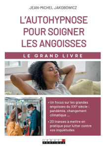 L’autohypnose pour soigner les angoisses - Jakobowicz Jean-Michel