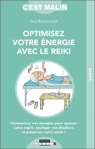 Optimisez votre énergie avec le reiki - Brassecassé Guy ; Lefief-Delcourt Alix