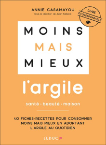 L'argile santé beauté maison. 40 Fiches-recettes pour consommer moins mais mieux en adoptant l’argil - Casamayou Annie ; Kaibeck Julien