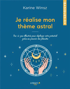 Je réalise mon thème astral. Pas-à-pas illustrés pour déployer votre potentiel grâce au pouvoir des - Winsz Karine