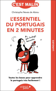 L'essentiel du portugais en 2 minutes. Toutes les bases pour apprendre le portugais très facilement - Neves de Abreu Christophe ; Ollier Marie