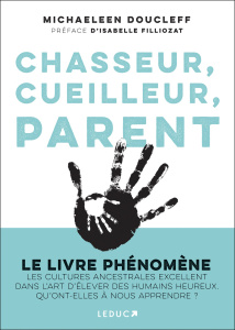Chasseur, cueilleur, parent - Doucleff Michaeleen ; Filliozat Isabelle ; Peylet