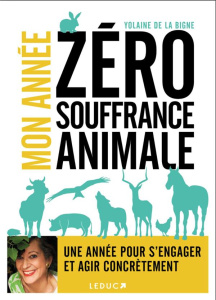 Mon année zéro souffrance animale - La Bigne Yolaine de ; Van Cauwelaert Didier ; Arth