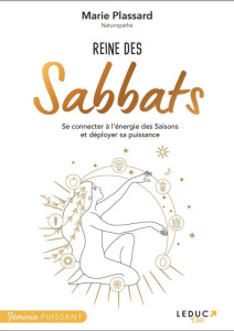 Reine des Sabbats. Connectez-vous à l'énergie des saisons, à la magie des rituels et célébrations sa - Plassard Marie ; Xhaard Anna