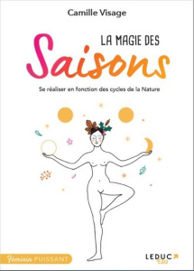La magie des saisons. Se réaliser en fonction des cycles de la nature - Visage Camille ; Ollier Marie