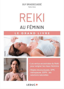 Reiki au féminin. Le grand livre - Brassecassé Guy ; Lefief-Delcourt Alix ; Callier A