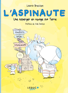 L'Aspinaute. Une Asperger en voyage sur Terre - Bresson Laura ; Dachez Julie
