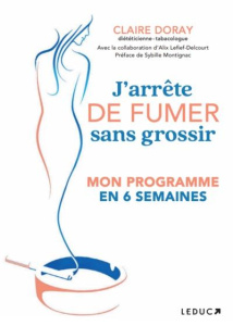 J'arrête de fumer sans grossir. Mon programme en 6 semaines - Doray Claire ; Lefief-Delcourt Alix ; Montignac Sy