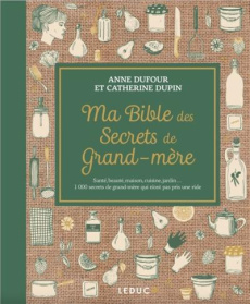 Ma bible des secrets de grand-mère - Dufour Anne ; Dupin Catherine