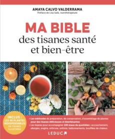Ma bible des tisanes santé et bien-être maison - Calvo Valderrama Amaya ; Salis Lisa