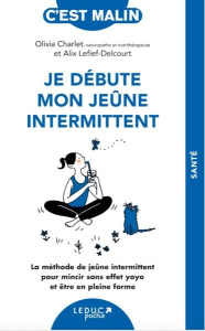 Je débute mon jeûne intermittent - Lefief-Delcourt Alix ; Charlet Olivia