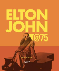 Elton John @75 - Gaar Gillian G. ; McGuinness Marion