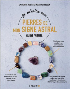 Je m'initie aux pierres de mon signe astral - Aubier Catherine ; Pelloux Martine
