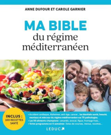Ma bible du régime méditerranéen - Dufour Anne ; Garnier Carole