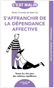 S’affranchir de la dépendance affective. Toutes les clés pour des relations équilibrées - Cornette de Saint Cyr Xavier