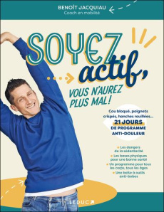 Soyez actif, vous n'aurez plus mal ! - Jacquiau Benoît