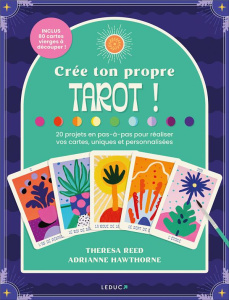 Crée ton propre tarot ! 20 projets en pas-à-pas pour réaliser vos cartes, uniques et personnalisées - Reed Theresa ; Hawthorne Adrianne