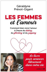 Les femmes et l'amour. Comment bien vivre l'amour à l'heure du dating, du ghosting et du zapping - Prévot-Gigant Géraldyne