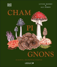 Champignons. Science, secrets et vertus - Boddy Lynne ; Ashby Ali ; Sagoo Aman ; Jackson-Car