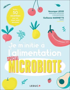 Je m'initie à l'alimentation spécial microbiote - Liesse Véronique ; Marinette Guillaume
