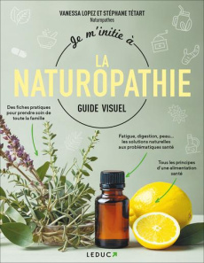 Je m'initie à la naturopathie - Tétart Stéphane ; Lopez Vanessa