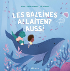Les baleines allaitent aussi - Cavaillé-Jouannet Alison
