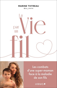 La vie par un fil - Thyreau Marine ; Lelief-Delcourt Alix