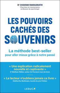 Les pouvoirs cachés des souvenirs. La méthode best-seller pour aller mieux grâce à notre passé - Ranganath Charan ; Bury Laurent