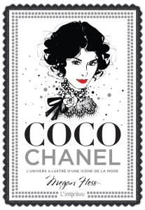 Coco Chanel. L'univers illustré d'une icône de la mode - Hess Megan ; Blot Nicolas