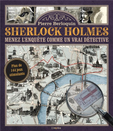 Sherlock Holmes. Menez l'enquête comme un vrai détective - Berloquin Pierre ; Sigala Marc