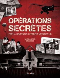 Opérations secrètes de la Seconde Guerre mondiale. Les combats clandestins dans les pays occupés, me - Stilwell Alexander
