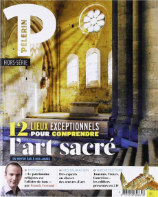 Pèlerin Hors-série : 12 lieux exceptionnels pour comprendre l'Art Sacré