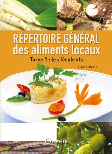 Répertoire général des aliments locaux. Tome 1, Les féculents - Funteu Fridor