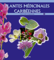 Plantes médicinales caribéennes. Tome 3 - Longuefosse Jean-Louis
