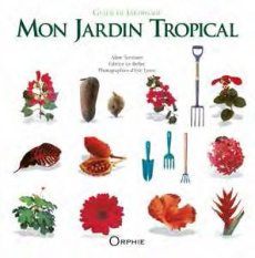 Mon jardin tropical - Ternisien Aline ; Le Bellec Fabrice ; Leroy Eric