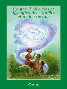 Contes, proverbes et légendes des Antilles et de la Guyane. Edition français-anglais-créole guadelou - Lefort-Lother Myriam ; Gaggelli Pascal ; Lefort Ke