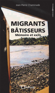 Migrants bâtisseurs. Mémoire et exils - Chaminade Jean-Pierre